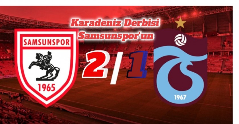 KARADENİZ DERBİSİ SAMSUNSPOR'UN