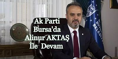 Ak Parti Bursa'da Alinur AKTAŞ ile Devam 