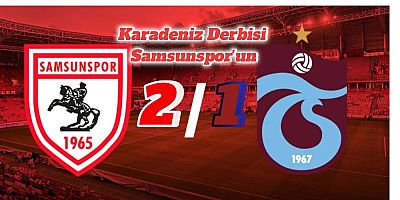 KARADENİZ DERBİSİ SAMSUNSPOR'UN