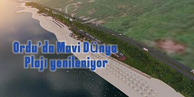 Ordu’da Mavi Dünya Plajı yenileniyor