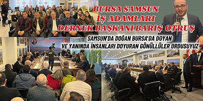 SAMSUN'DA DOĞAN BURSA'DA DOYAN  VE YANINDA İNSANLARI DOYURAN GÖNÜLLÜLER ORDUSUYUZ